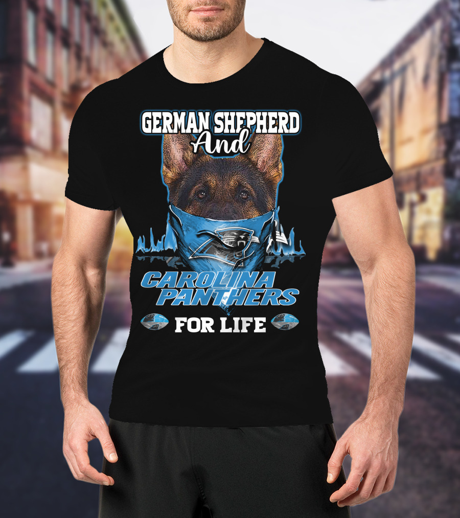 German Shepherd And Carolina Panthers For Life T-Shirt