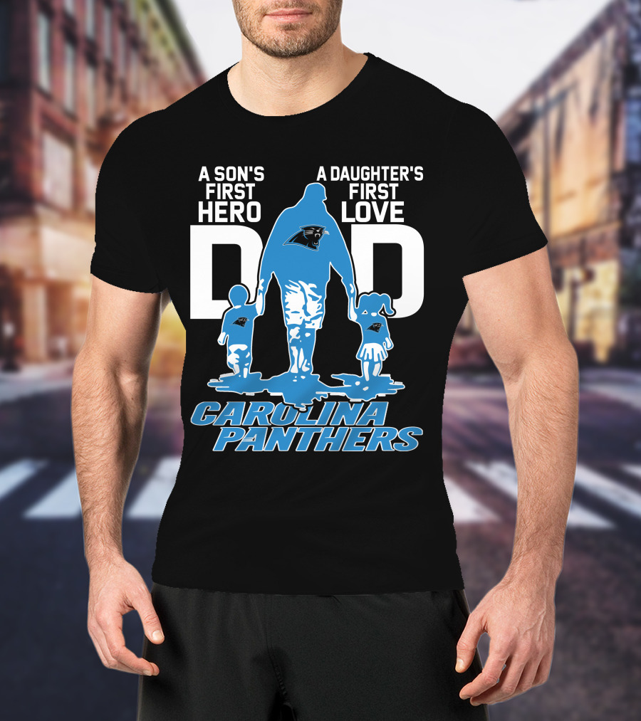 A Son's First Hero A Daughter's First Love Dad Carolina Panthers T-Shirt