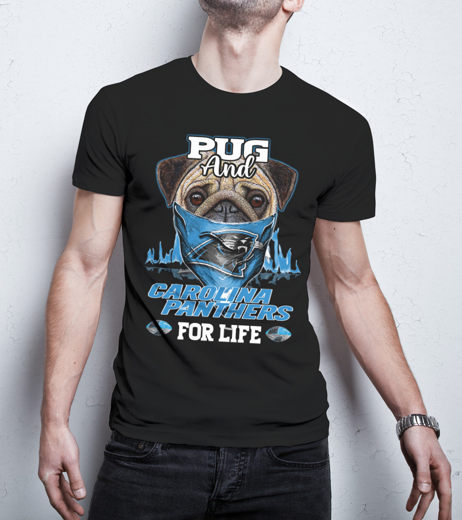 Pug And Carolina Panthers For Life T-Shirt