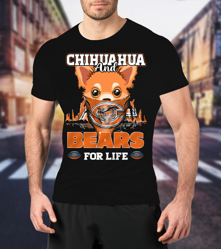 CHIHUAHUA AND BEARS FOR LIFE CHICAGO BEARS T-Shirt