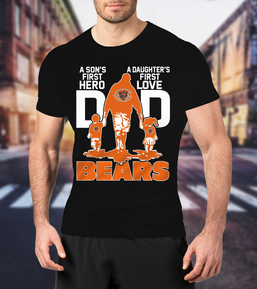 A Son's First Hero A Daughter's First Love Dad Chicago Bears T-Shirt
