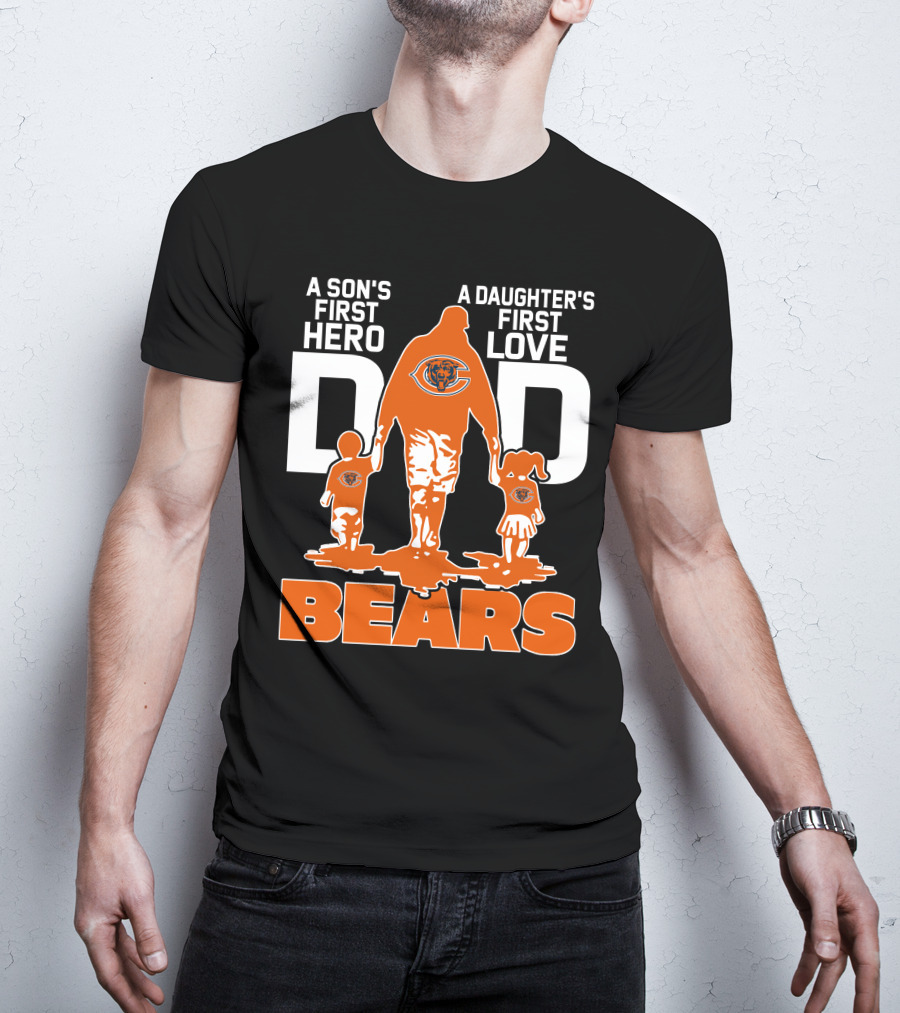 A Son's First Hero A Daughter's First Love Dad Chicago Bears T-Shirt