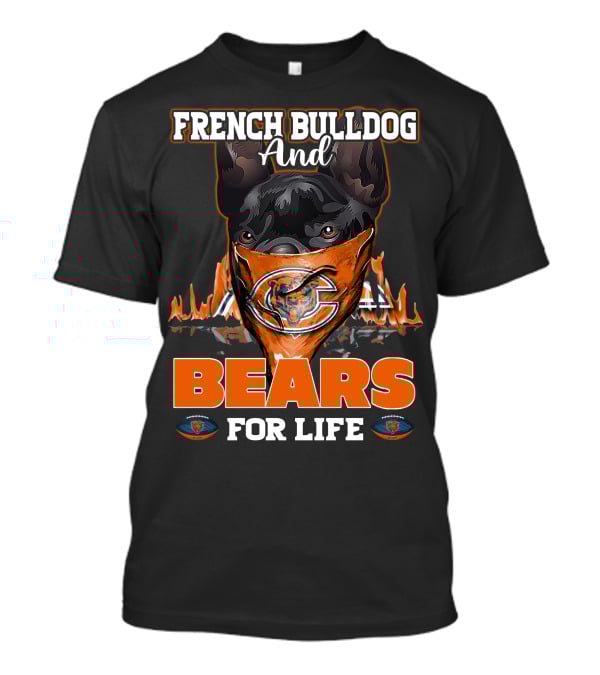 FRENCH BULLDOG AND CHICAGO BEARS FOR LIFE T-Shirt