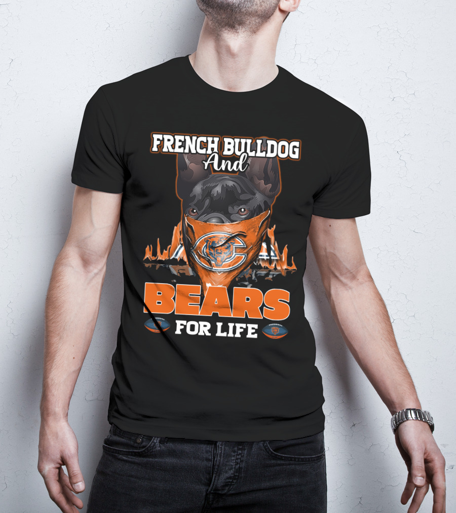 FRENCH BULLDOG AND CHICAGO BEARS FOR LIFE T-Shirt