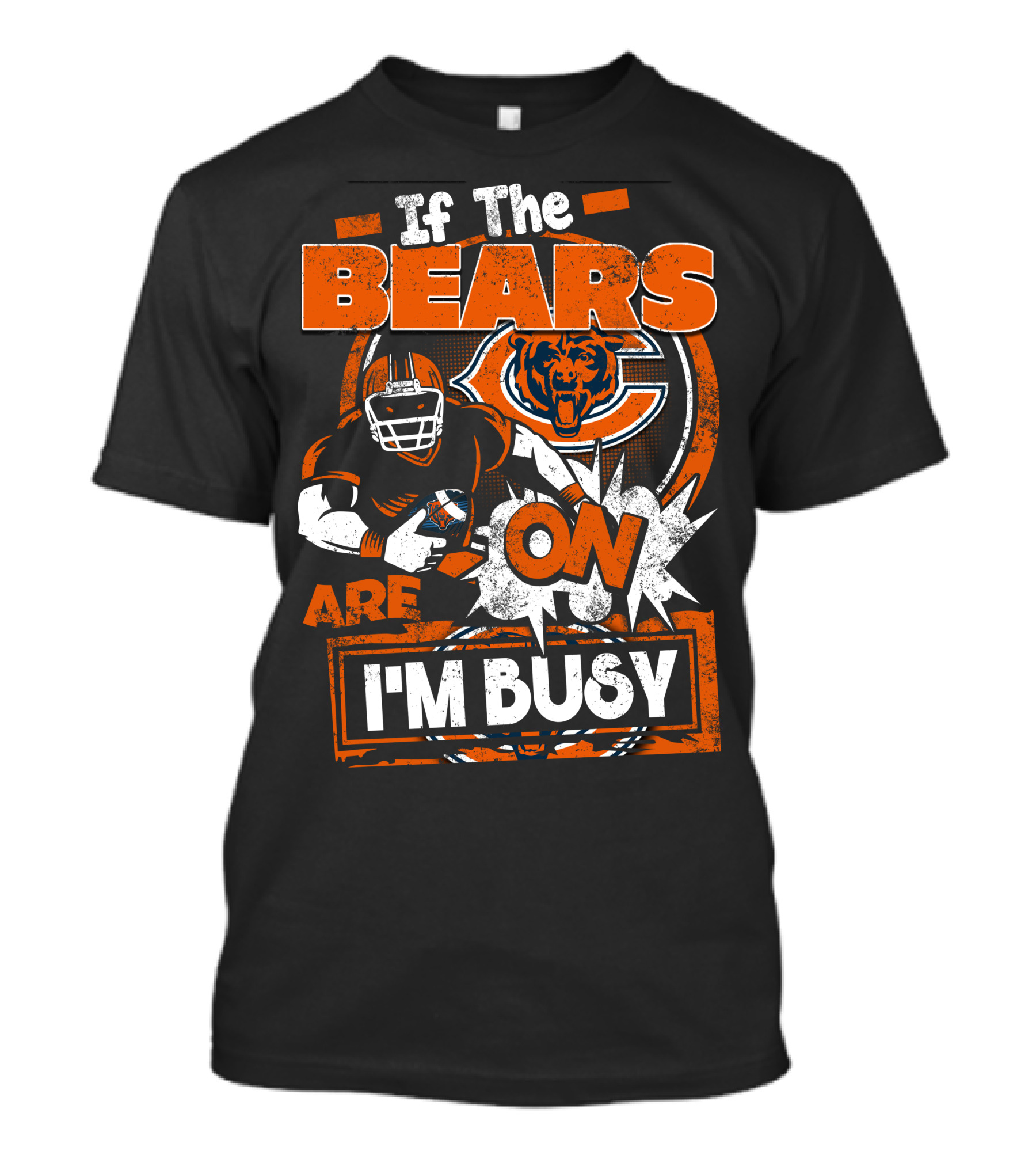 If The Bears Are On I'm Busy Chicago Bears Football Fan Nfl Team Spirit T-Shirt