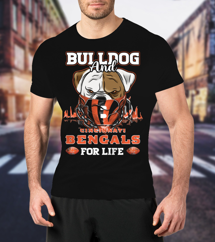 BULLDOG AND CINCINNATI BENGALS FOR LIFE T-Shirt