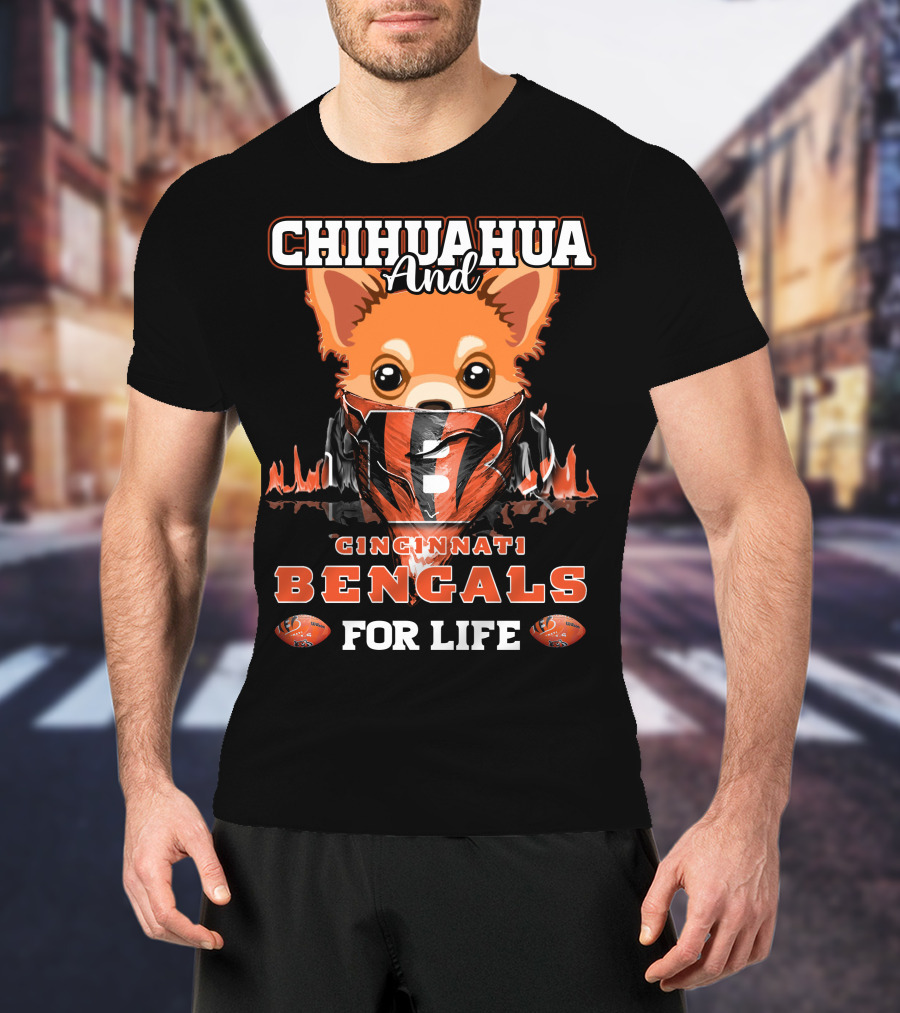 CHIHUAHUA AND CINCINNATI BENGALS FOR LIFE T-Shirt