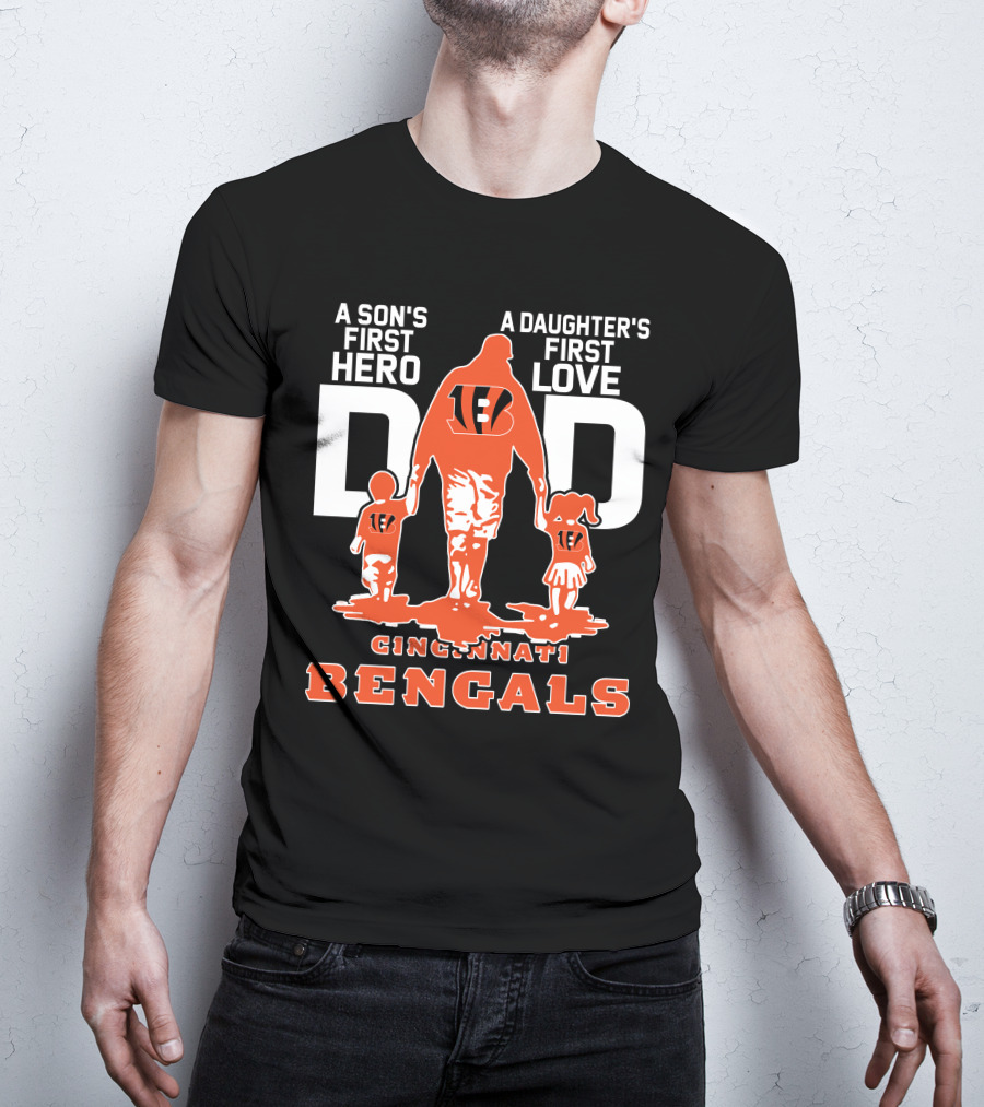 A Son's First Hero Dad A Daughter's First Love Cincinnati Bengals T-Shirt