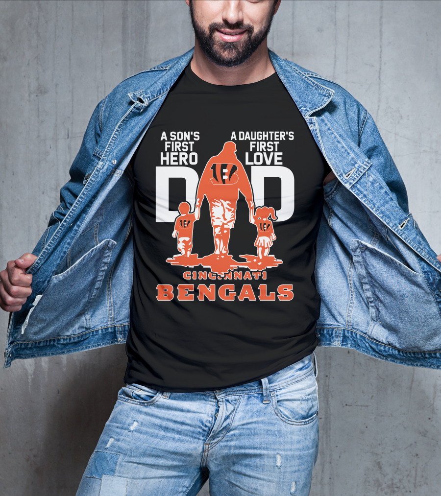 A Son's First Hero Dad A Daughter's First Love Cincinnati Bengals T-Shirt