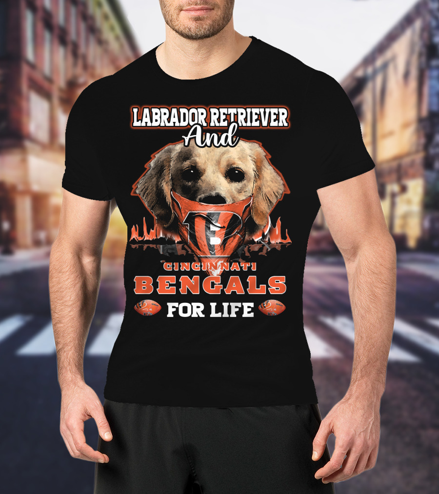 Labrador Retriever And Cincinnati Bengals For Life T-Shirt