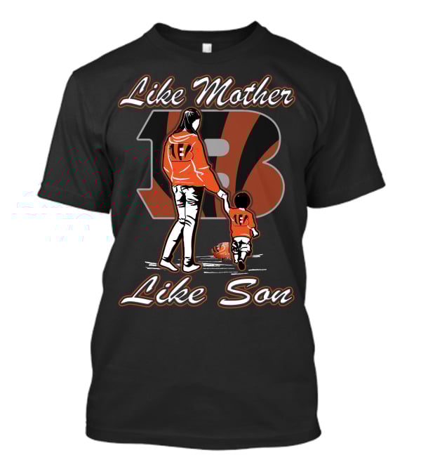 Like Mother Like Son Bengals Family 18 T-Shirt
