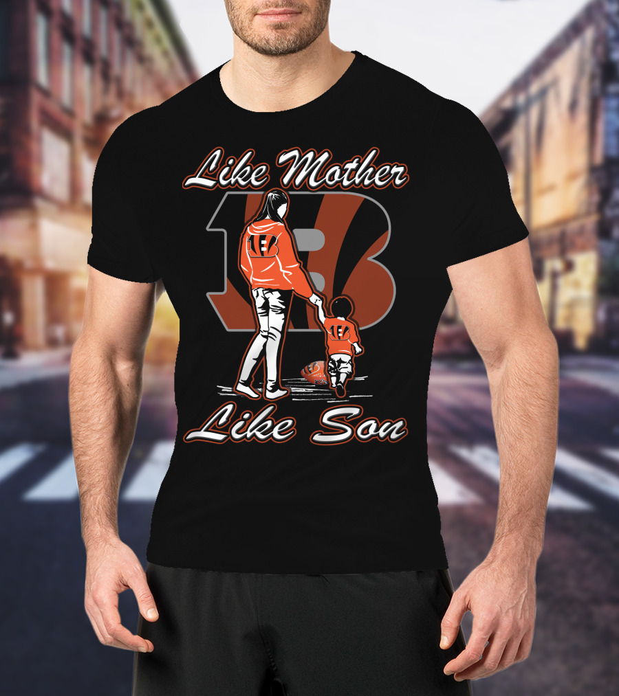Like Mother Like Son Bengals Family 18 T-Shirt