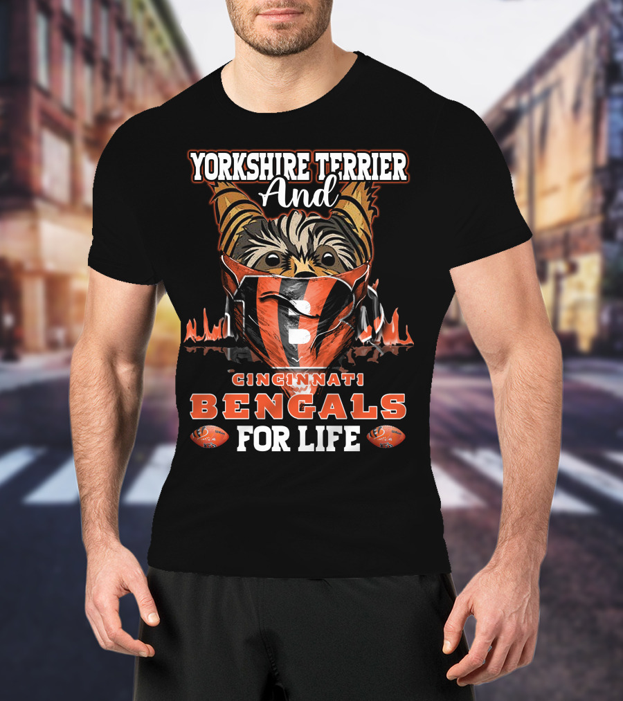 Yorkshire Terrier And Cincinnati Bengals For Life T-Shirt