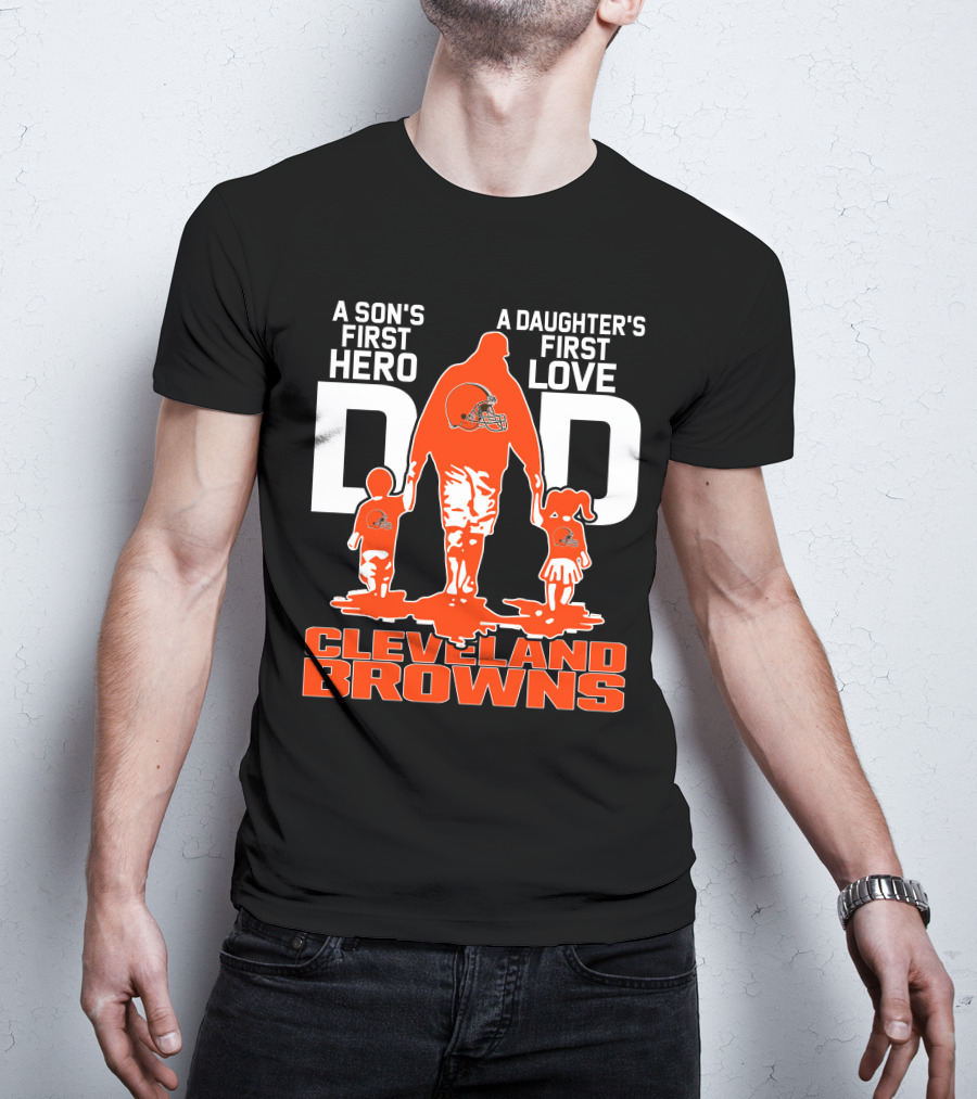 A Son's First Hero A Daughter's First Love Dad Cleveland Browns T-Shirt