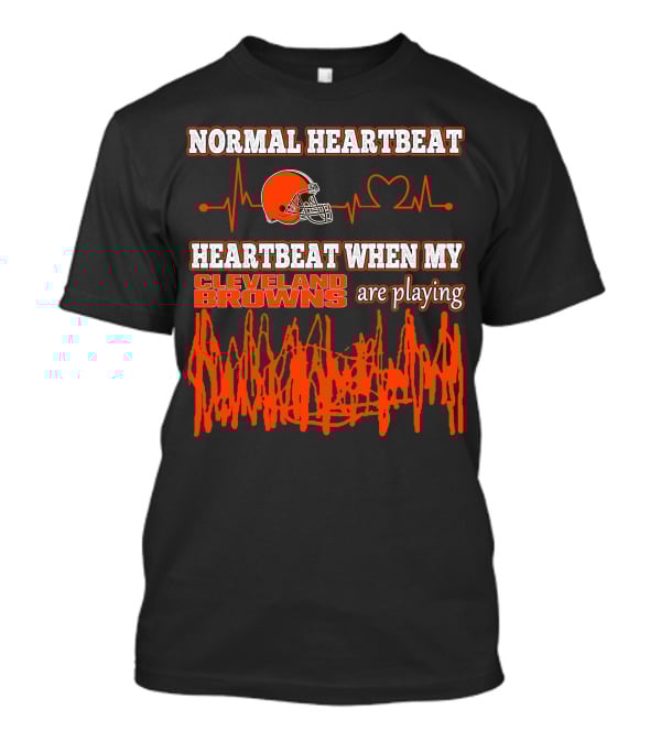 NORMAL HEARTBEAT HEARTBEAT WHEN MY CLEVELAND BROWNS ARE PLAYING T-Shirt
