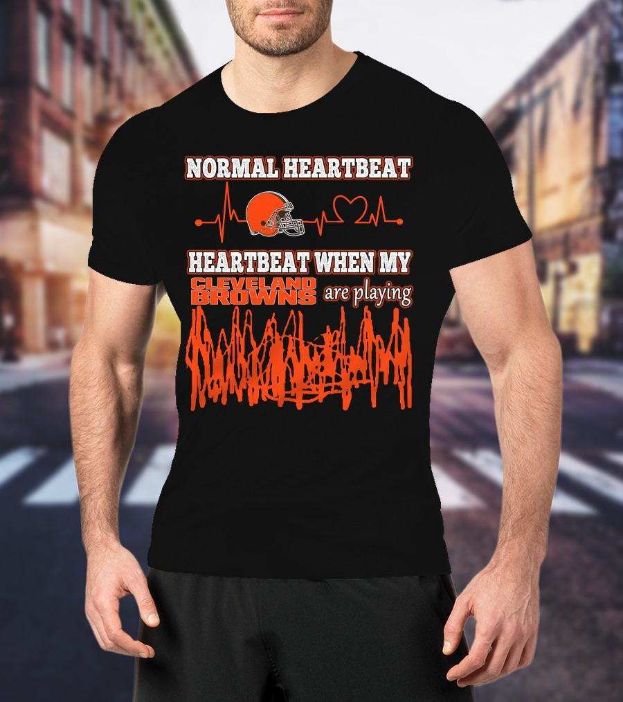 NORMAL HEARTBEAT HEARTBEAT WHEN MY CLEVELAND BROWNS ARE PLAYING T-Shirt