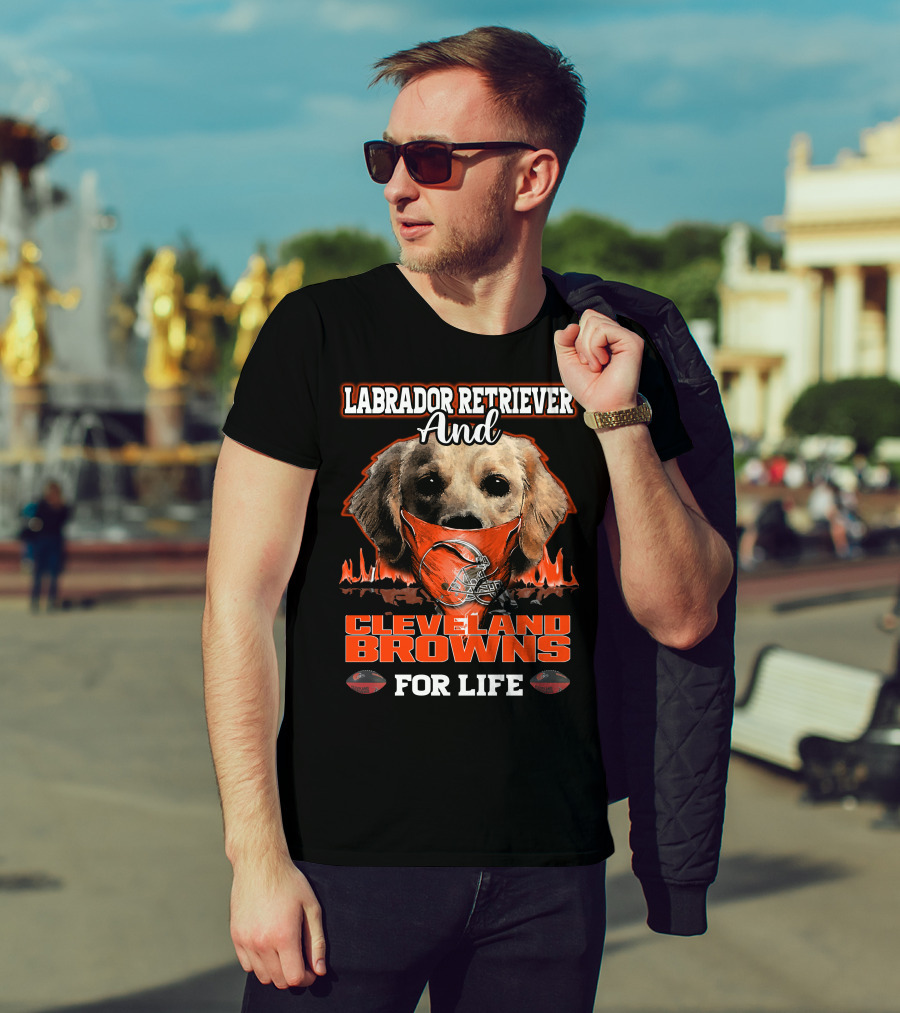 Labrador Retriever And Cleveland Browns For Life T-Shirt