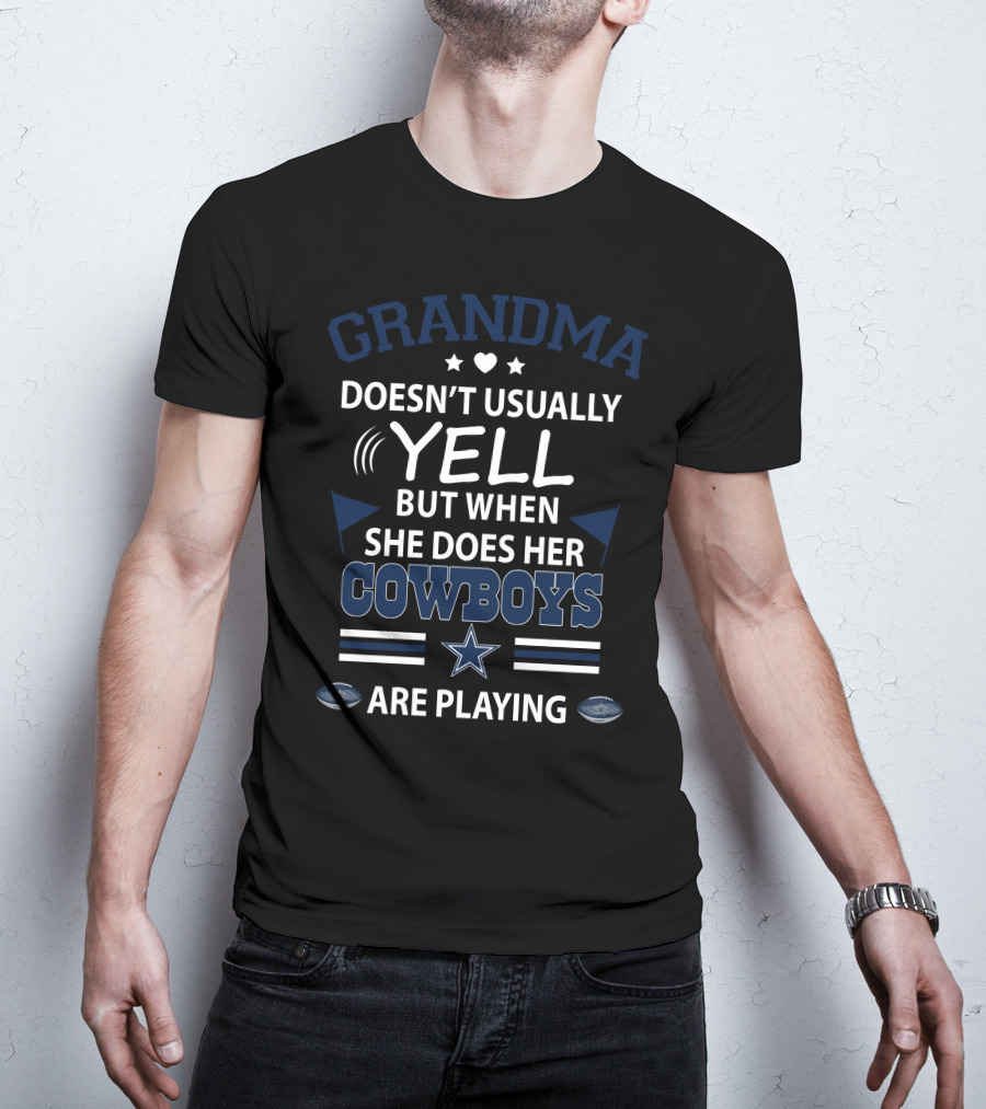 Grandma Doesn't Usually Yell But When She Does Her Cowboys Are Playing T-Shirt
