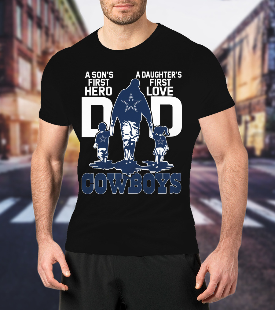 A Son's First Hero A Daughter's First Love Dad Cowboys T-Shirt