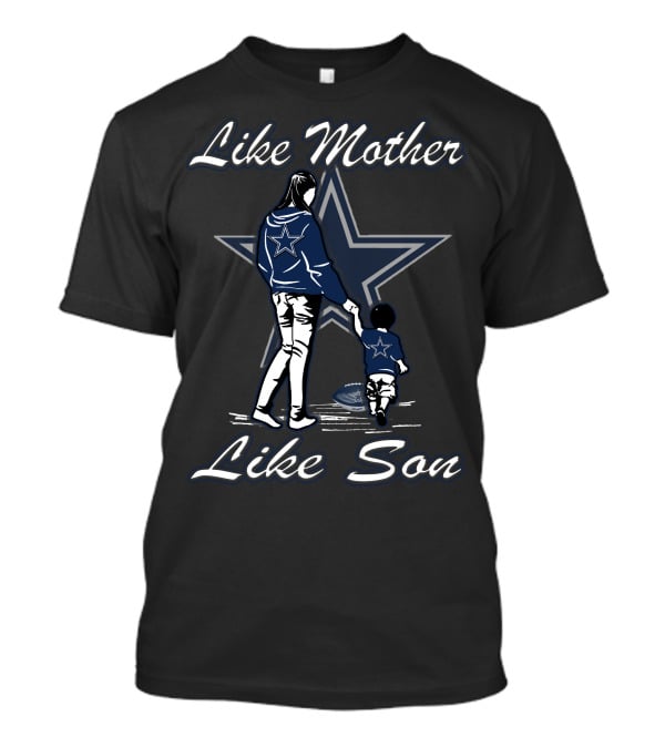 Like Mother Like Son Dallas Cowboys T-Shirt
