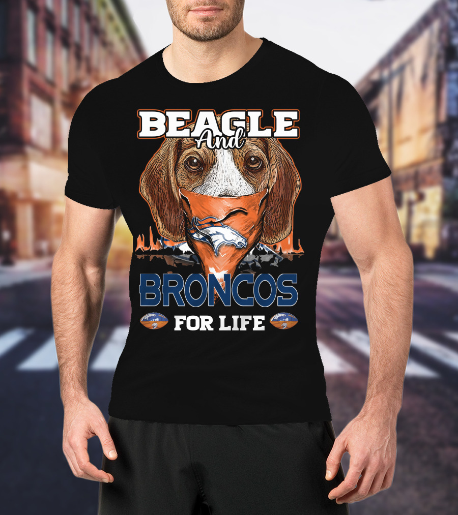 BEAGLE AND BRONCOS FOR LIFE T-Shirt