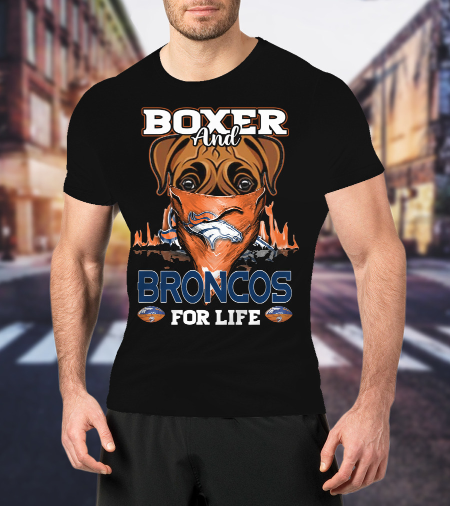 Boxer And Broncos For Life Denver Broncos T-Shirt