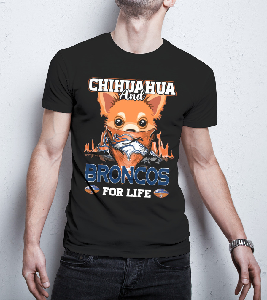 CHIHUAHUA AND BRONCOS FOR LIFE DENVER BRONCOS T-Shirt