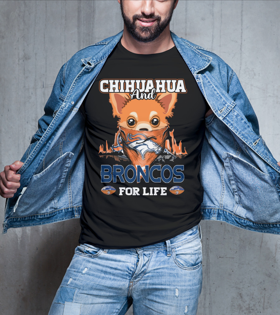 CHIHUAHUA AND BRONCOS FOR LIFE DENVER BRONCOS T-Shirt