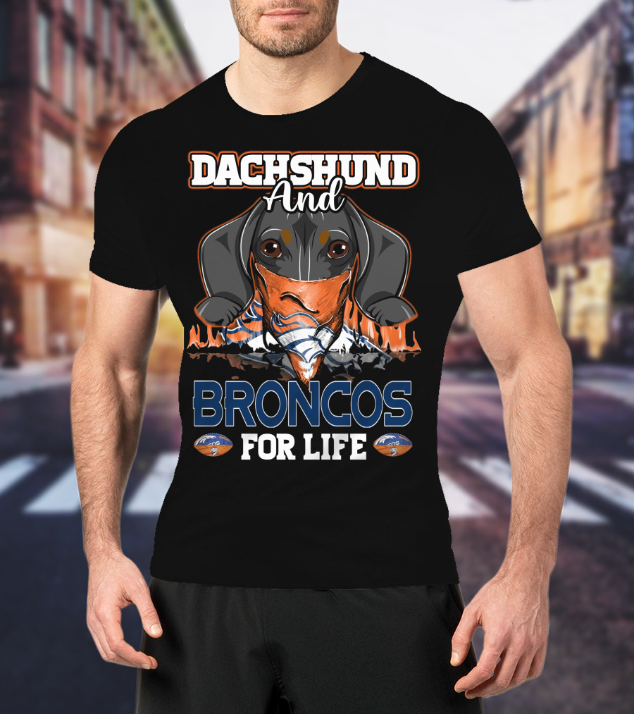 Dachshund And Broncos For Life T-Shirt