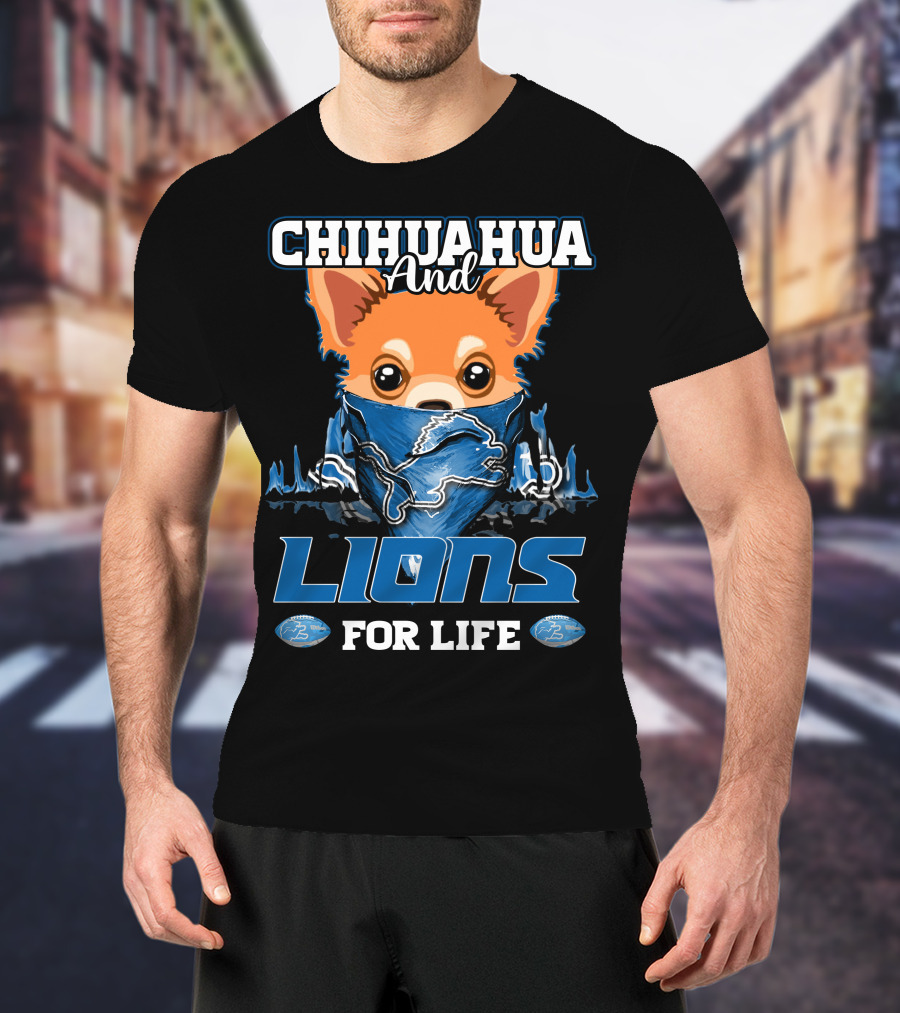 CHIHUAHUA And LIONS FOR LIFE DETROIT T-Shirt