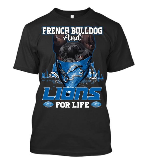 FRENCH BULLDOG AND LIONS FOR LIFE DETROIT LIONS T-Shirt