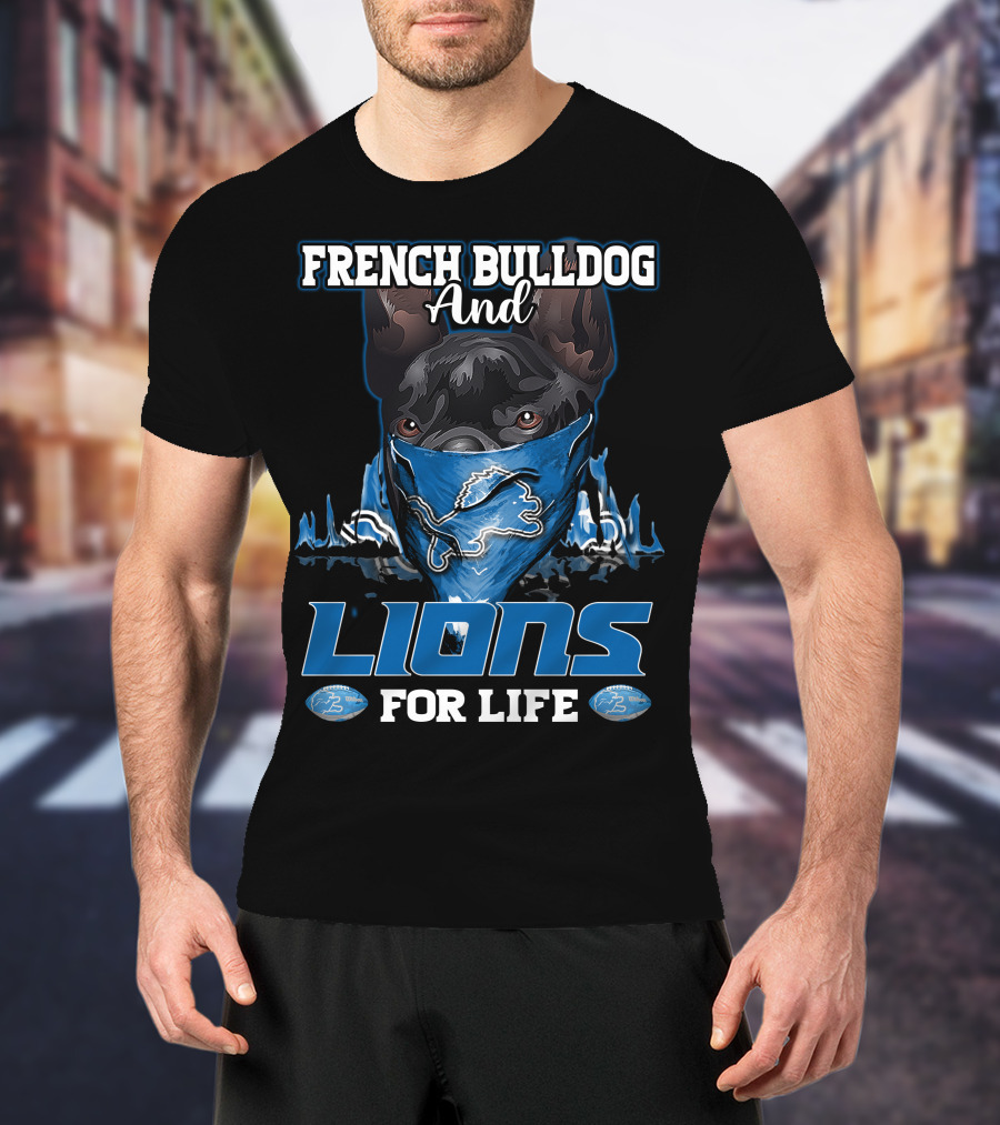 FRENCH BULLDOG AND LIONS FOR LIFE DETROIT LIONS T-Shirt