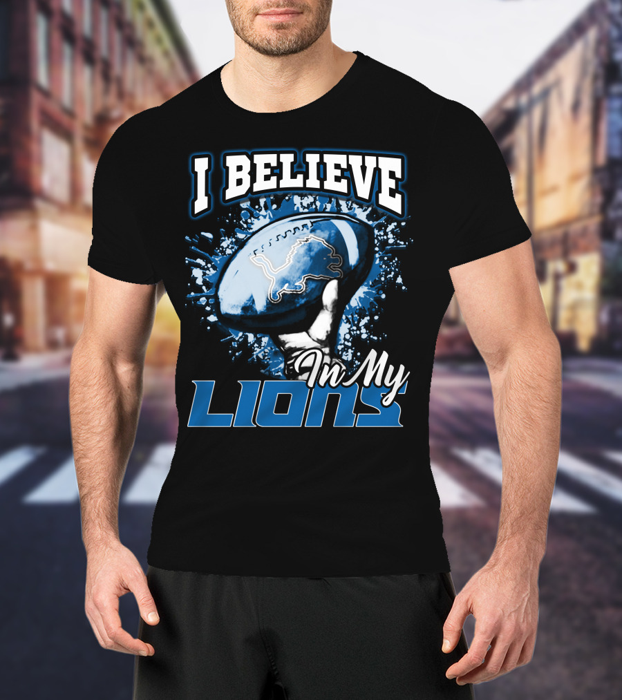 I Believe In My Detroit Lions T-Shirt