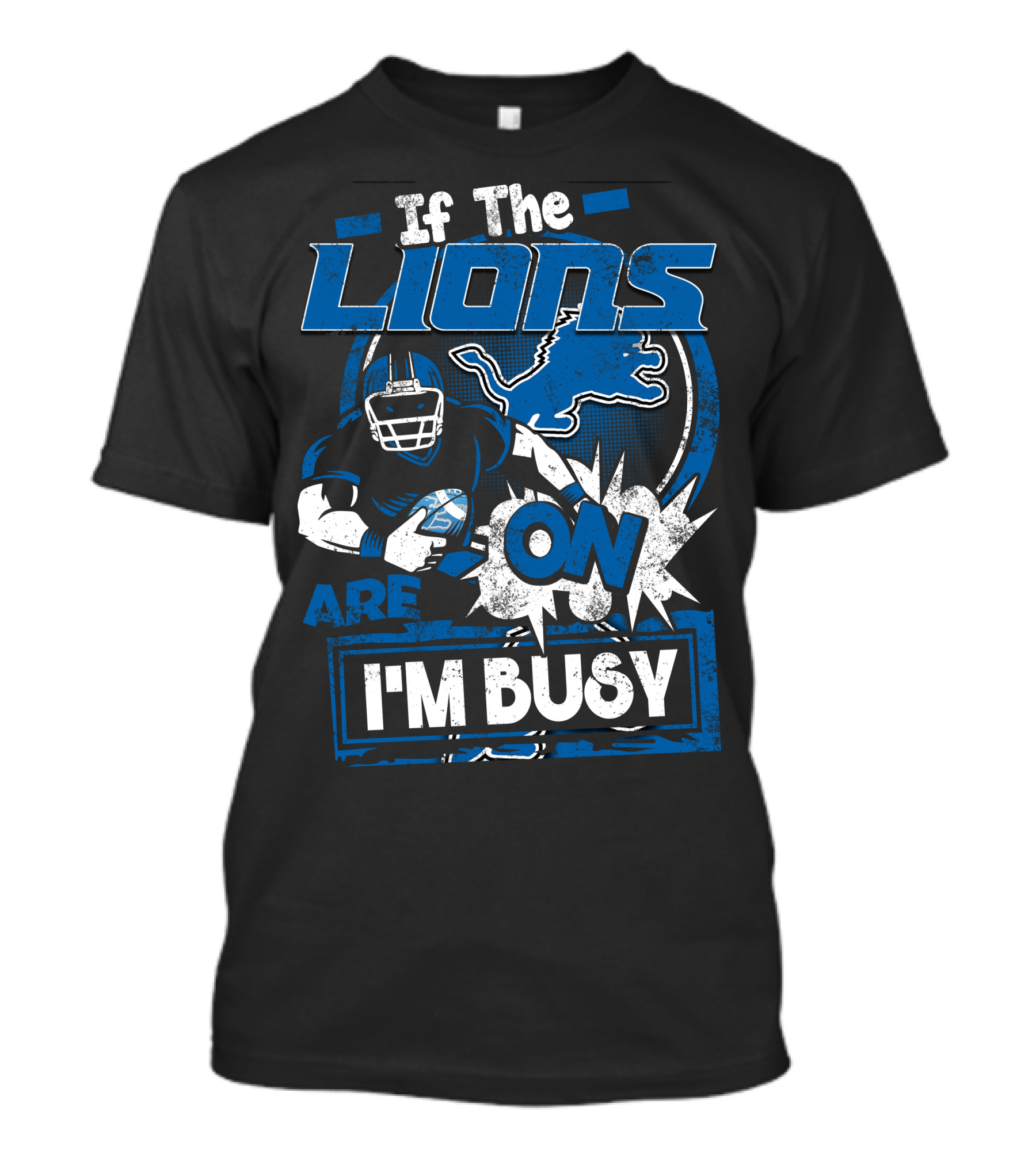 If The Detroit Lions Are On I'm Busy T-Shirt