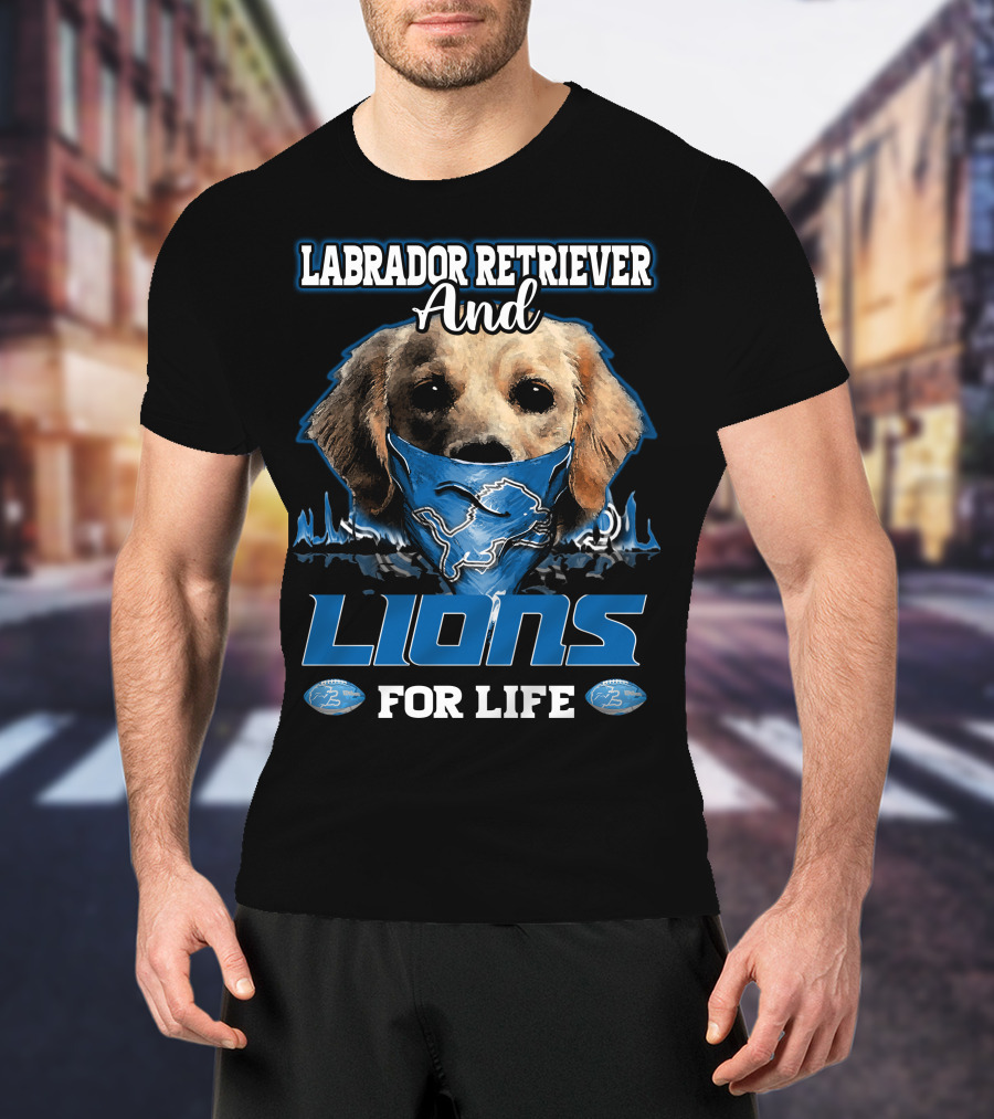 Labrador Retriever And Detroit Lions For Life T-Shirt