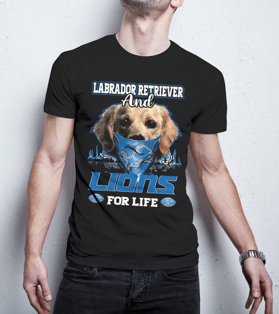 Labrador Retriever And Detroit Lions For Life T-Shirt