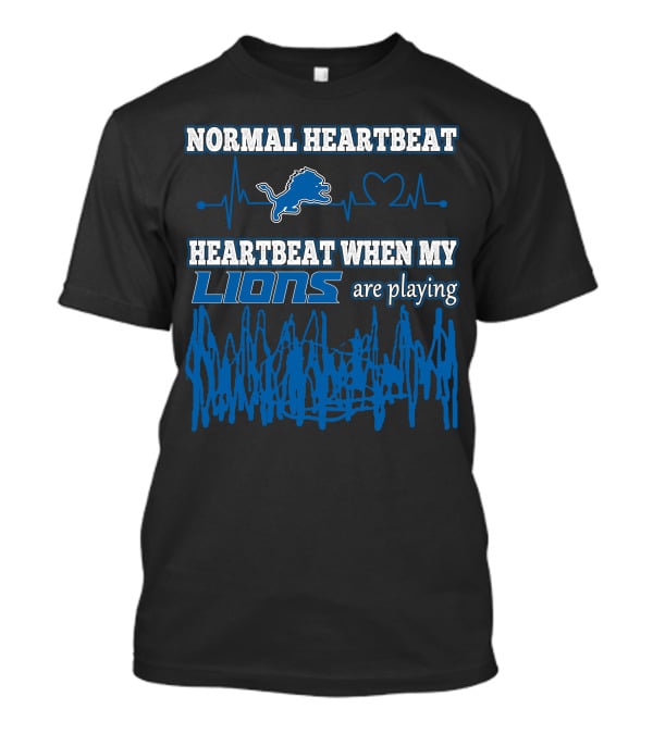 NORMAL HEARTBEAT DETROIT LIONS HEARTBEAT WHEN MY LIONS ARE PLAYING T-Shirt