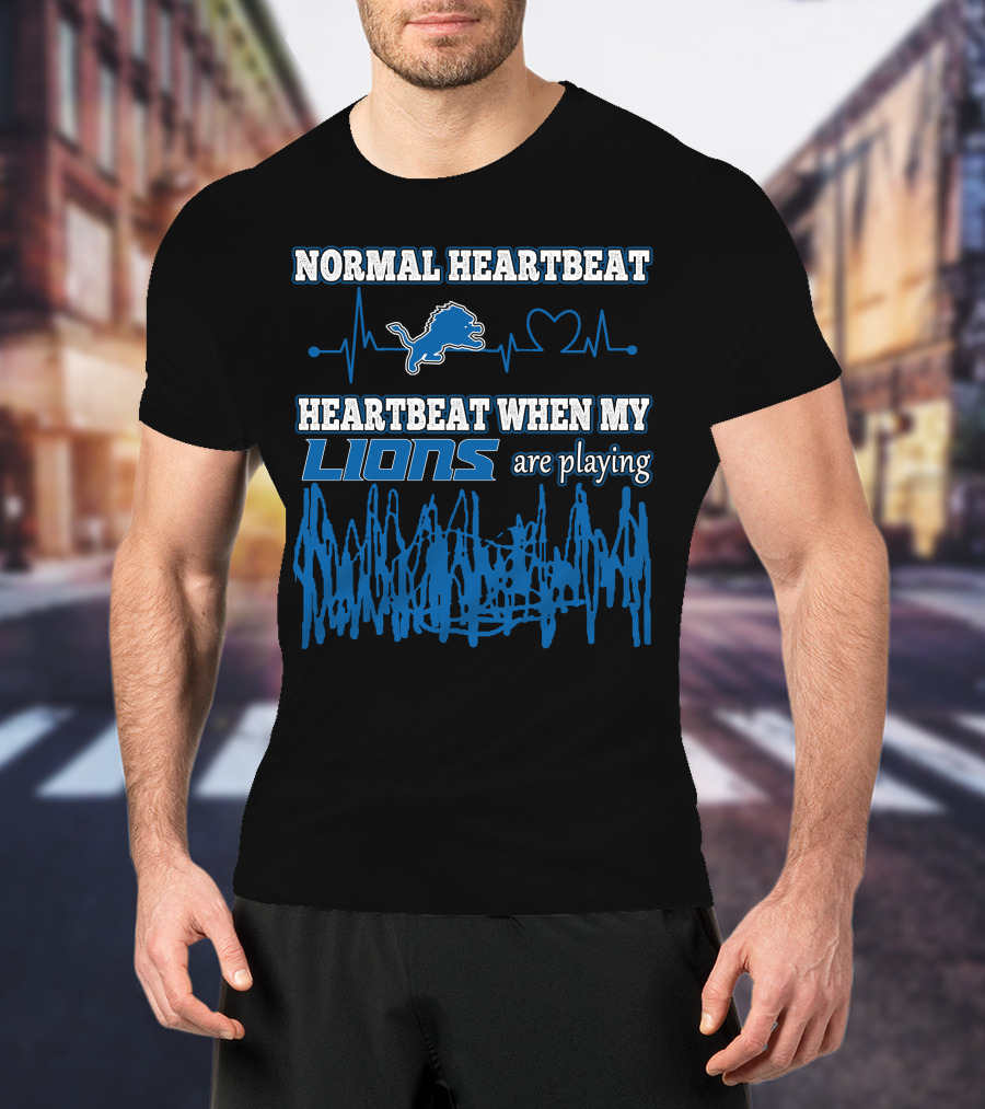 NORMAL HEARTBEAT DETROIT LIONS HEARTBEAT WHEN MY LIONS ARE PLAYING T-Shirt