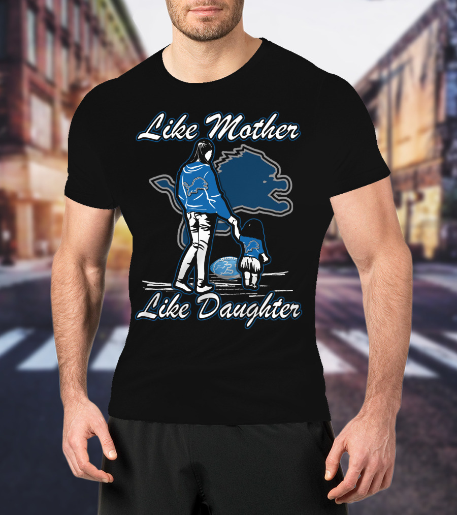 Like Mother Like Daughter Detroit Lions T-Shirt