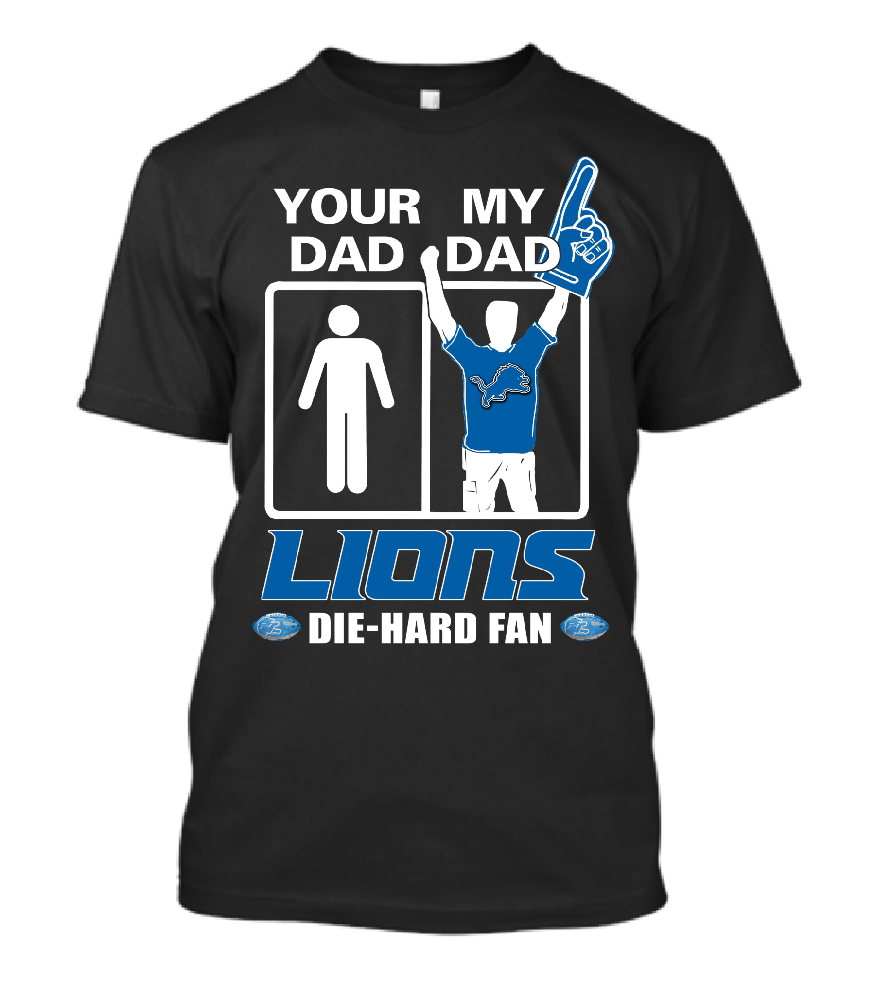 Your Dad My Dad Lions Die-Hard Fan T-Shirt