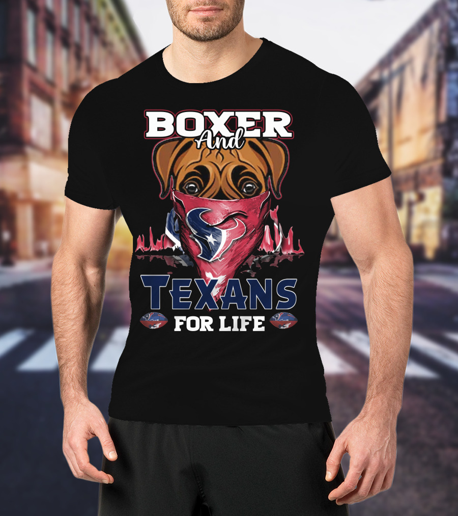 Boxer And Texans For Life Houston T-Shirt