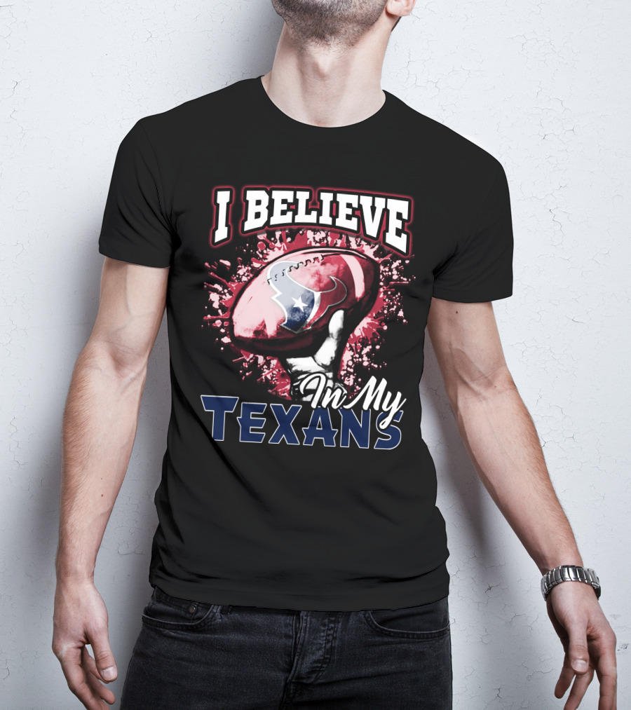 I Believe In My Texans T-Shirt