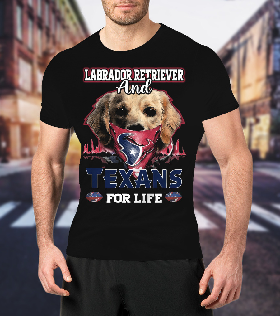 Labrador Retriever And Texans For Life T-Shirt