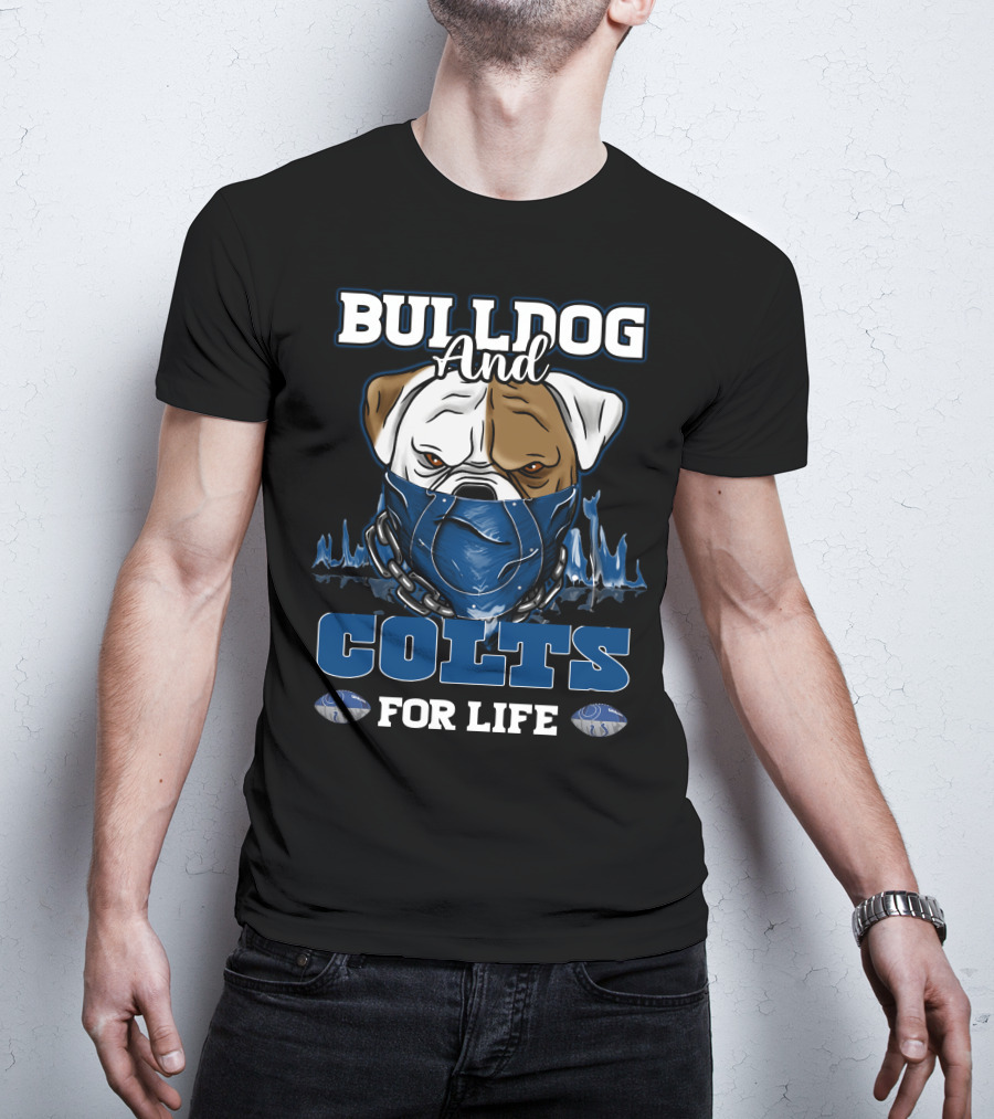 Bulldog And Colts For Life Indianapolis T-Shirt