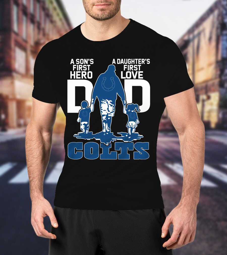 A Son's First Hero A Daughter's First Love Dad Colts T-Shirt