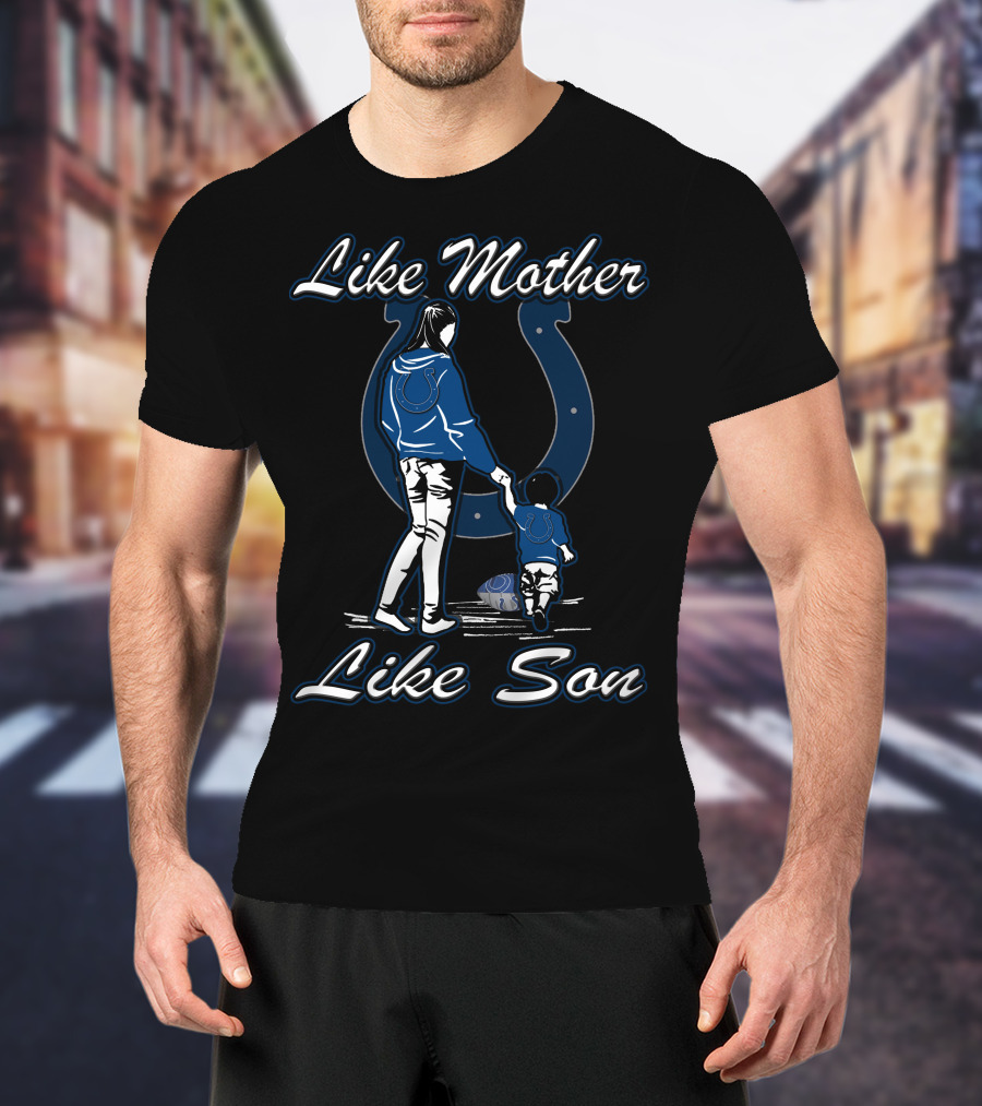 Like Mother Like Son Indianapolis Colts T-Shirt