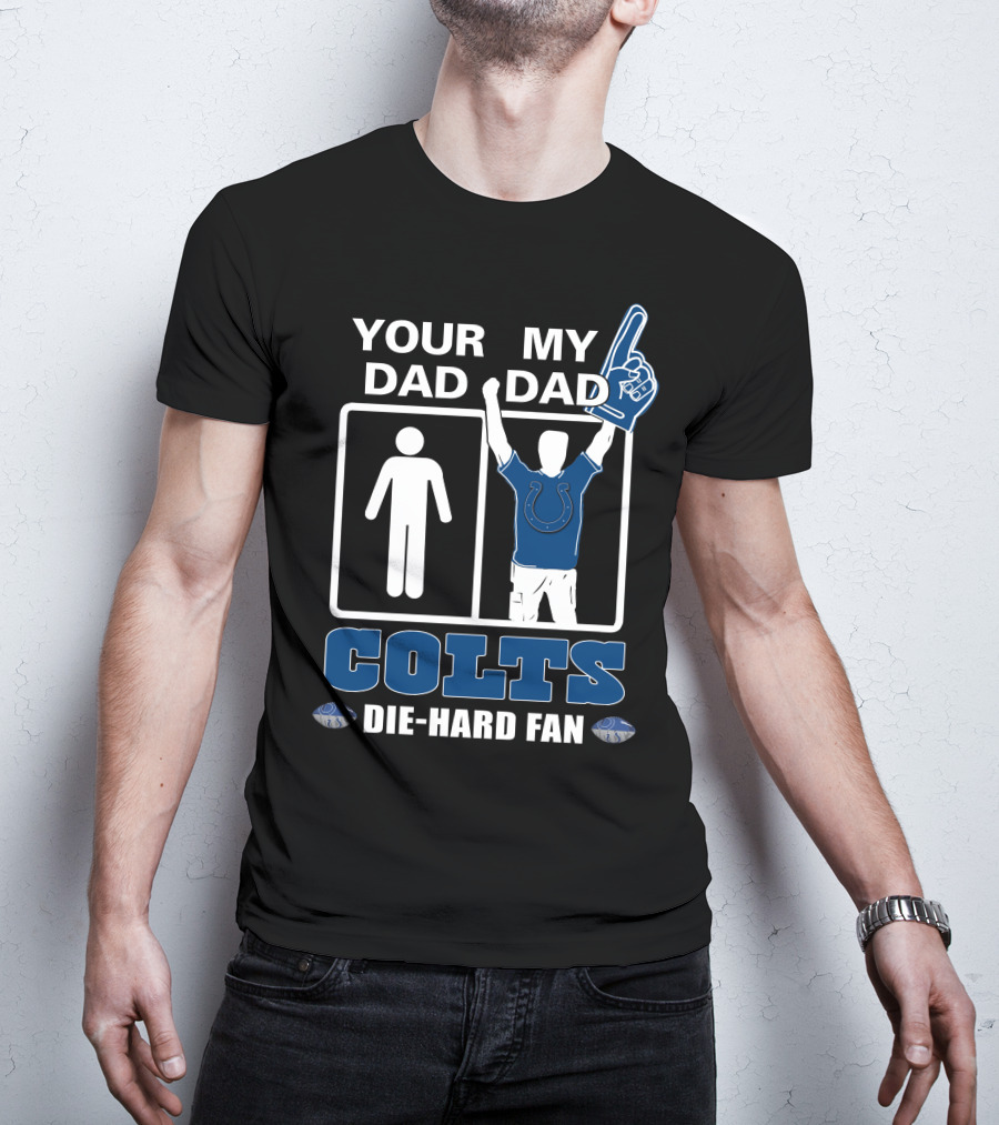 Your Dad My Dad Colts Die-Hard Fan T-Shirt