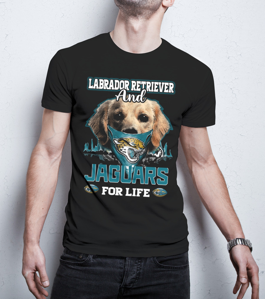 Labrador Retriever And Jaguars For Life T-Shirt