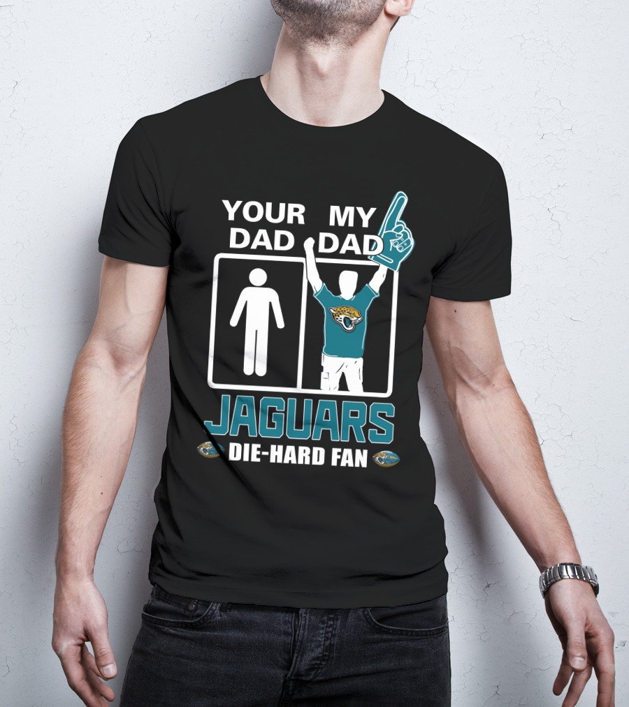 Your Dad My Dad Jaguars Die-Hard Fan T-Shirt