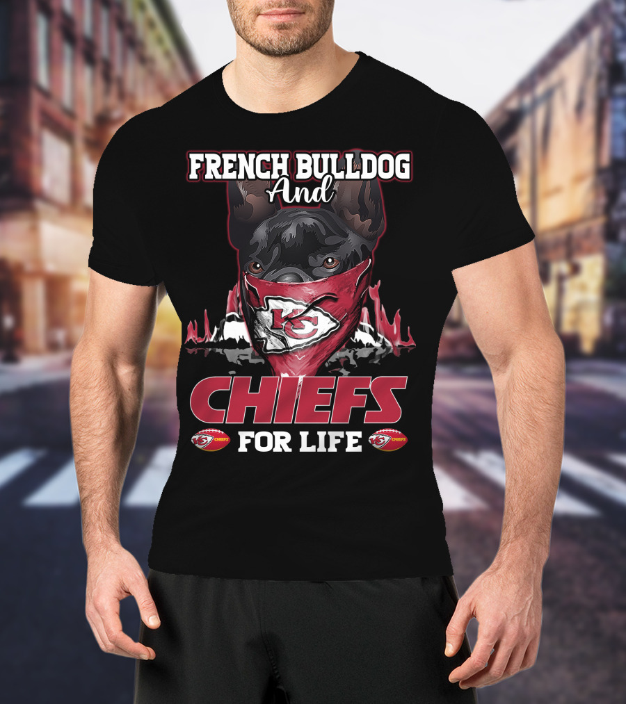 French Bulldog And Chiefs For Life Kansas City Chiefs T-Shirt